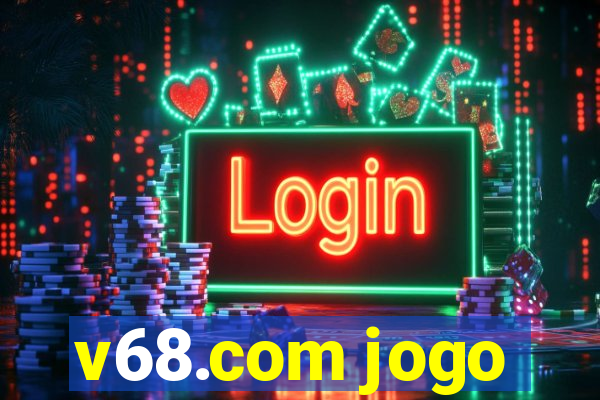 v68.com jogo